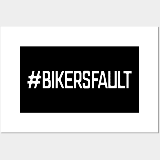 Bikers Fault, Cyclist, Motorcycle, Trucker, Mechanic, Car Lover Enthusiast Funny Gift Idea Posters and Art